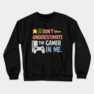 Don't underestimate the gamer in me. Crewneck Sweatshirt